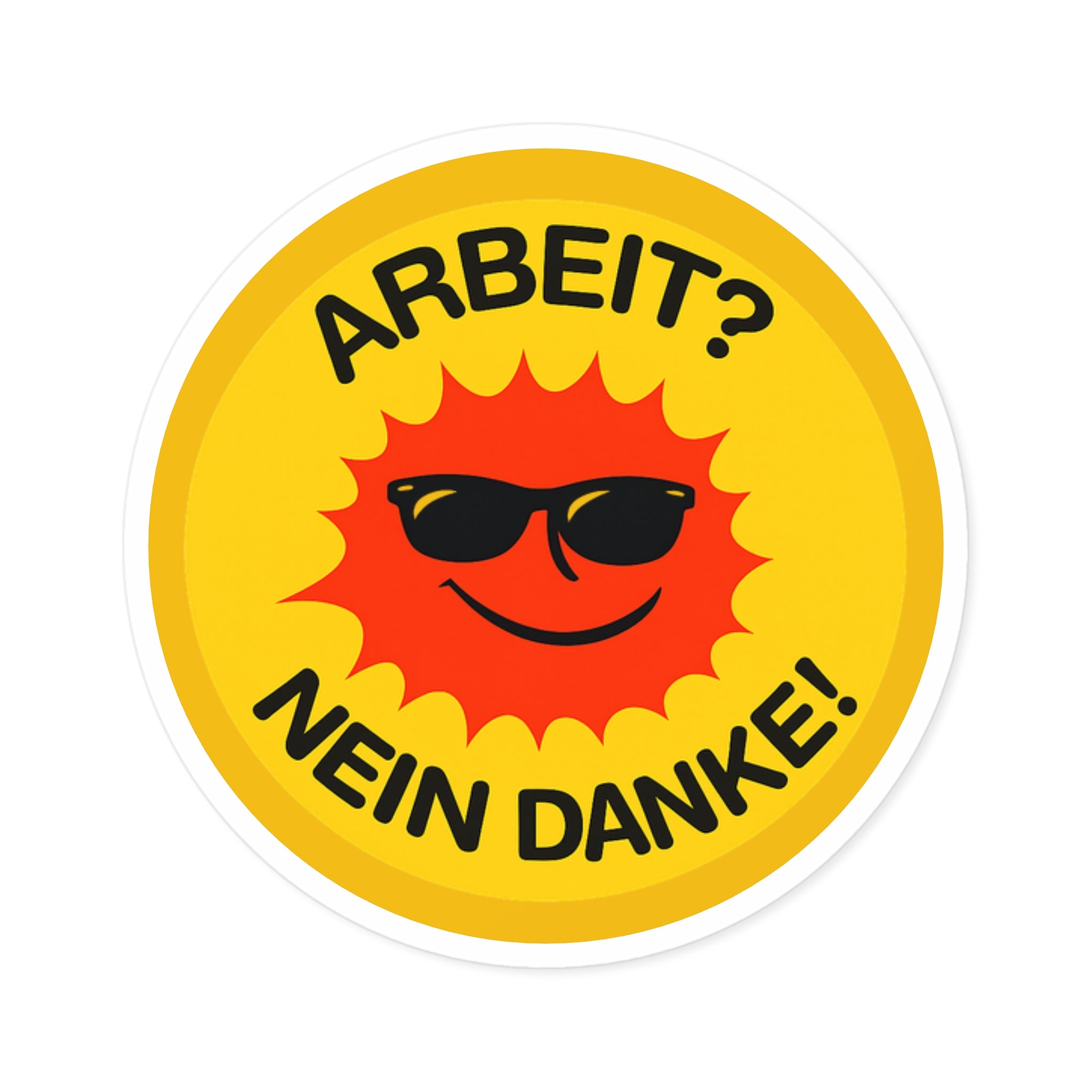ARBEIT? NEIN DANKE! sticker